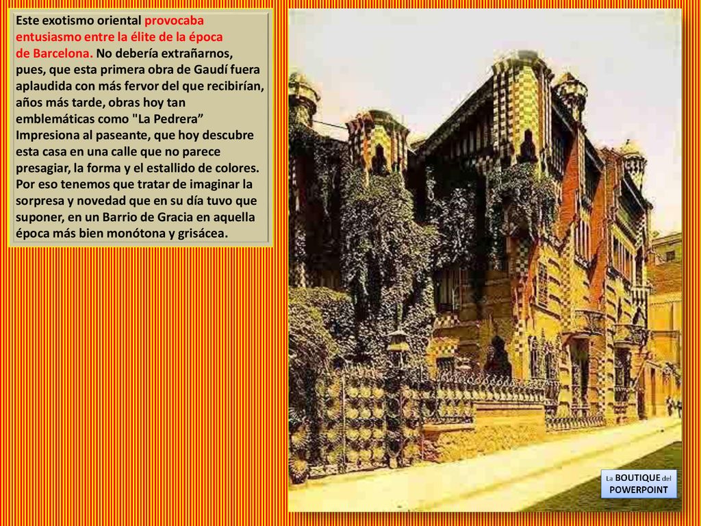 Este exotismo oriental provocaba entusiasmo entre la élite de la época de Barcelona.