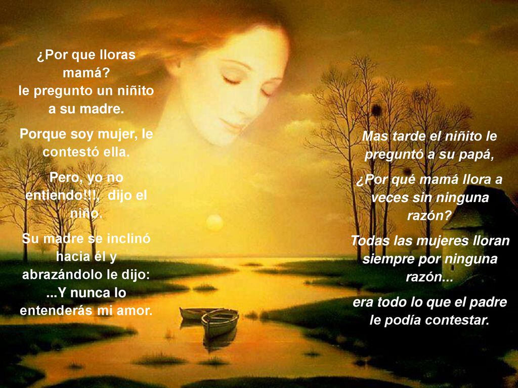 ¿Por que lloras mamá le pregunto un niñito a su madre.