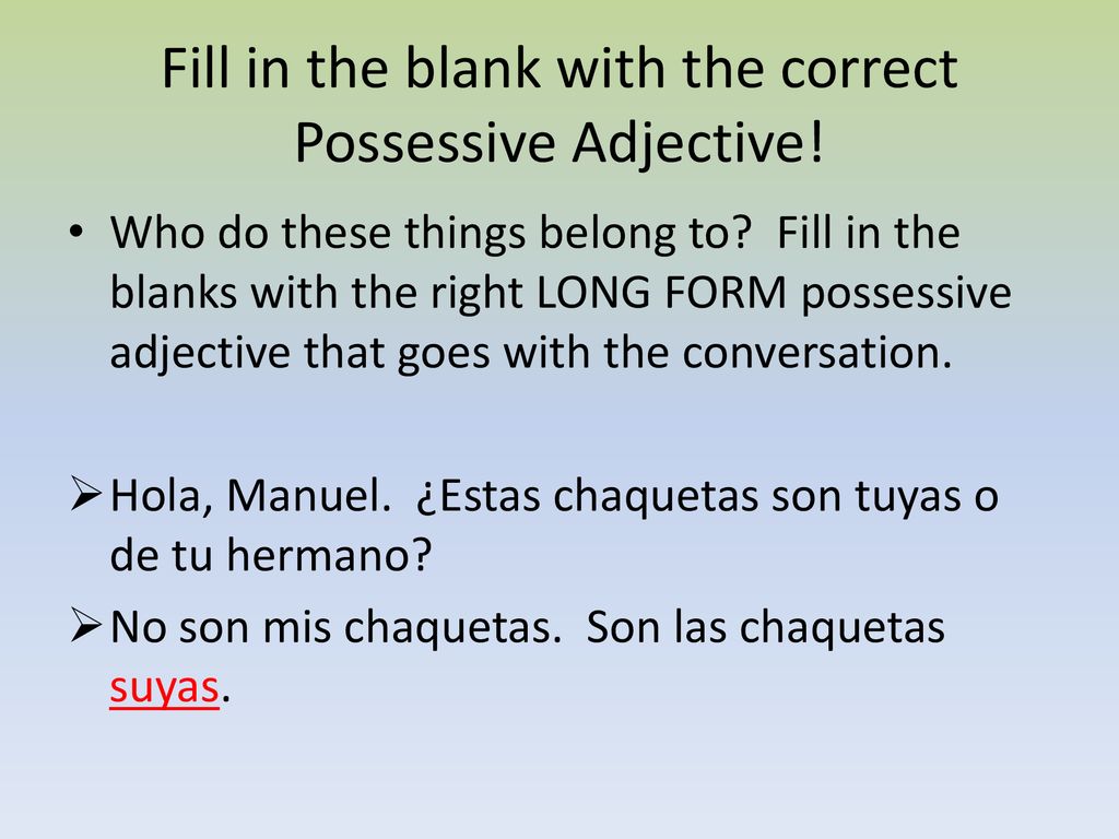 Fill in the blank with the correct Possessive Adjective!