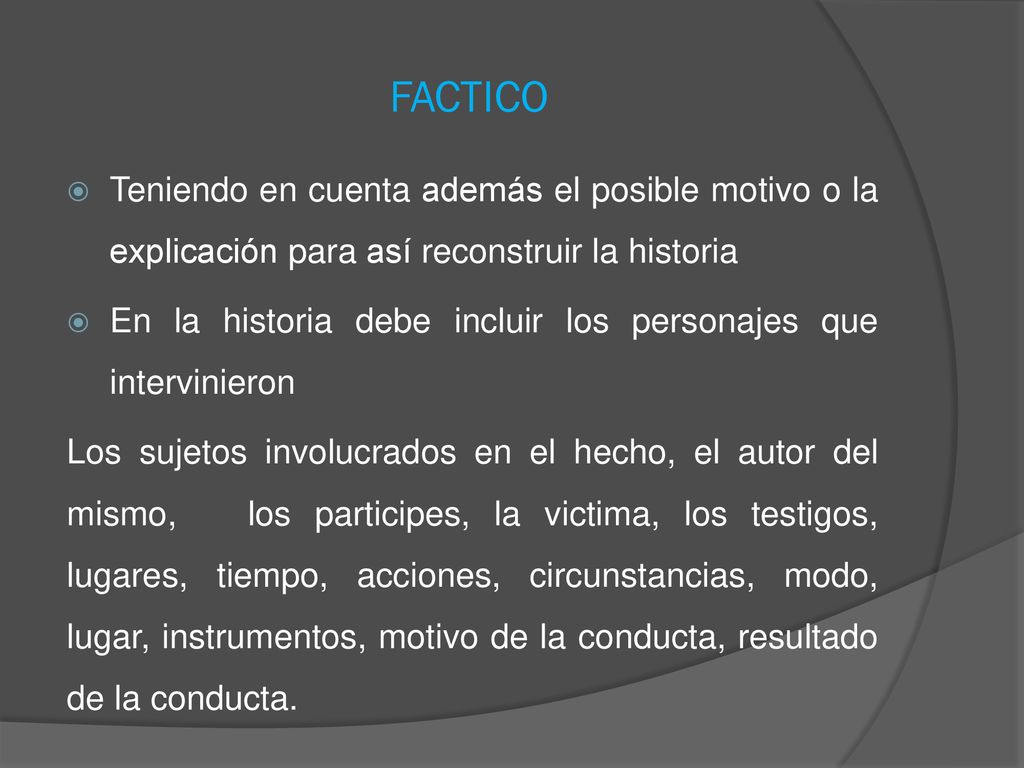 FACTICO Teniendo en cuenta además el posible motivo o la explicación para así reconstruir la historia.