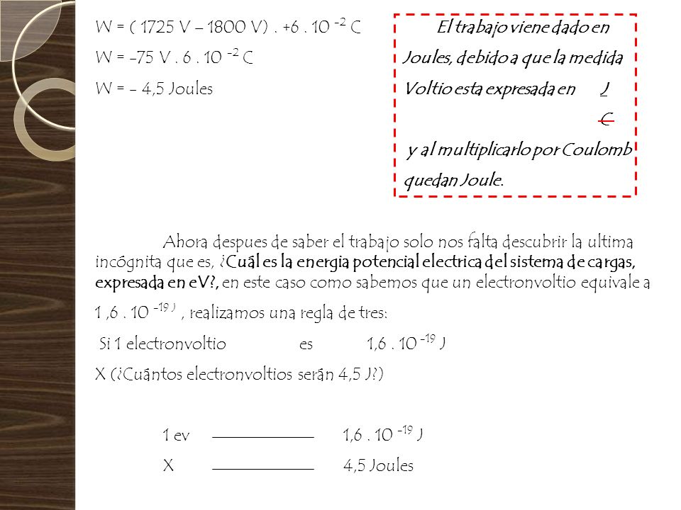 W = ( 1725 V – 1800 V) C El trabajo viene dado en