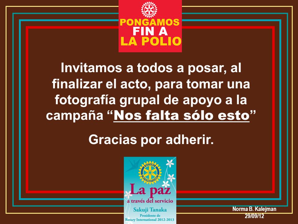 Invitamos a todos a posar, al finalizar el acto, para tomar una fotografía grupal de apoyo a la campaña Nos falta sólo esto