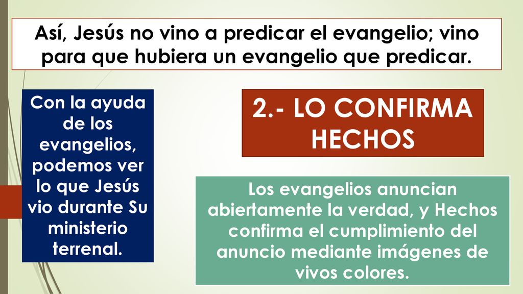 Así, Jesús no vino a predicar el evangelio; vino para que hubiera un evangelio que predicar.