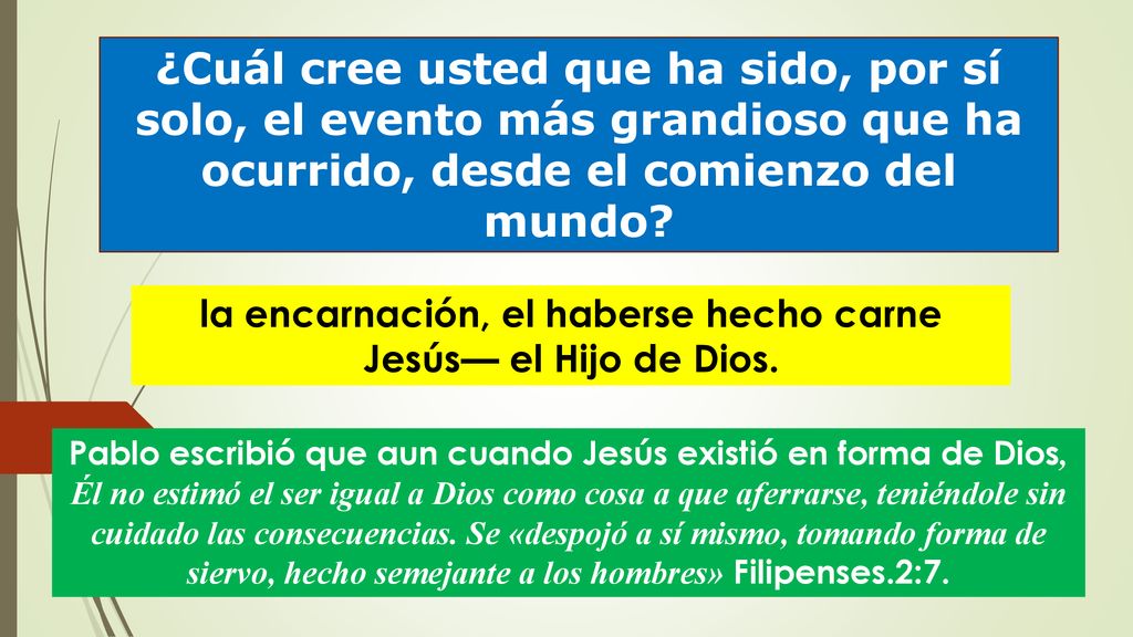 la encarnación, el haberse hecho carne Jesús— el Hijo de Dios.