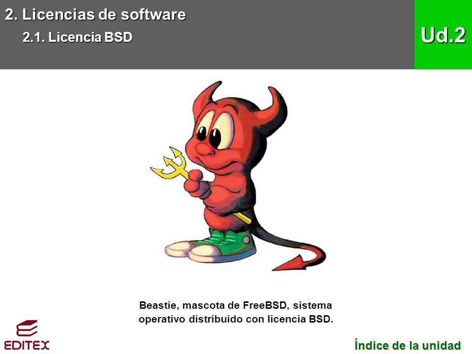 Ud.2 2. Licencias de software 2.1. Licencia BSD Índice de la unidad
