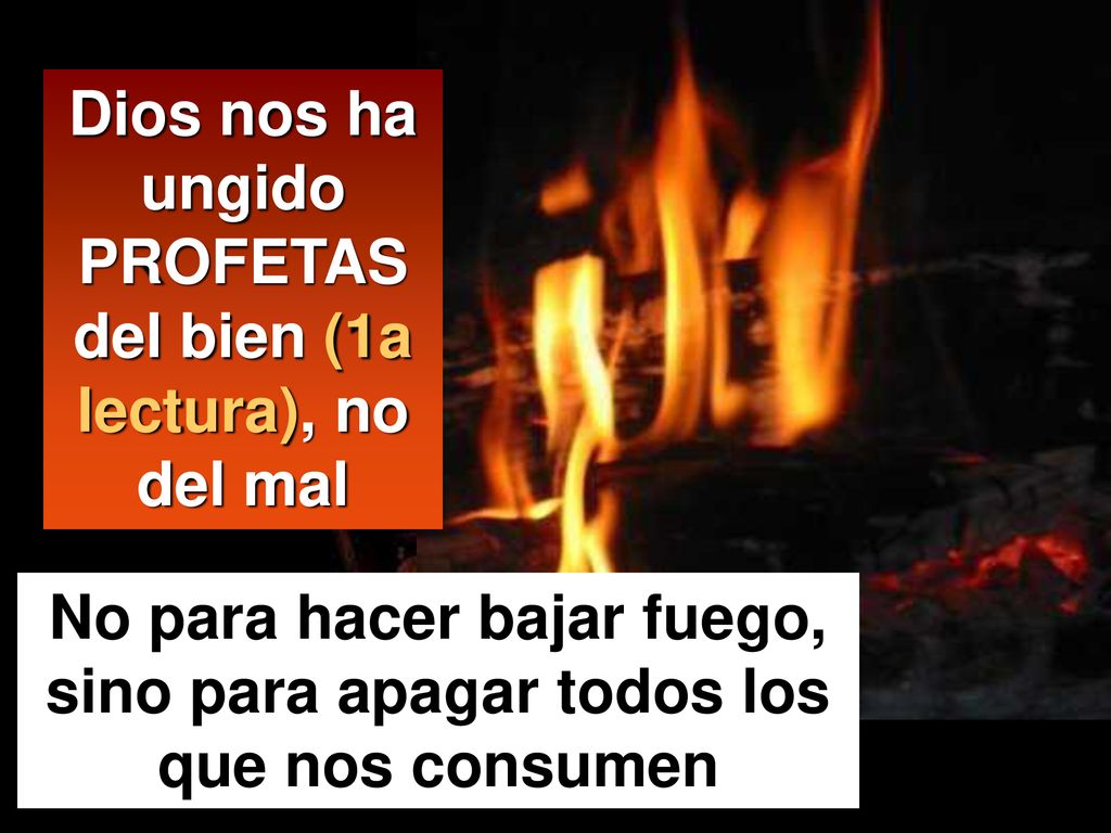 Dios nos ha ungido PROFETAS del bien (1a lectura), no del mal