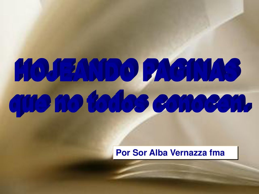 HOJEANDO PAGINAS que no todos conocen. Por Sor Alba Vernazza fma