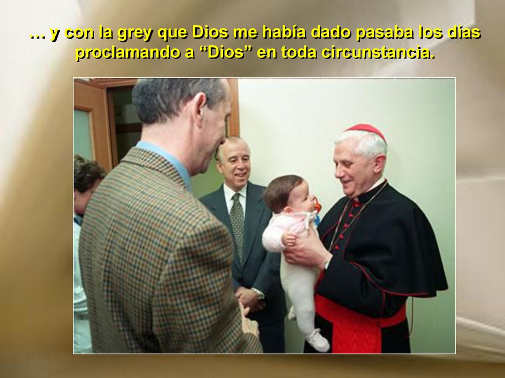 … y con la grey que Dios me había dado pasaba los días proclamando a Dios en toda circunstancia.