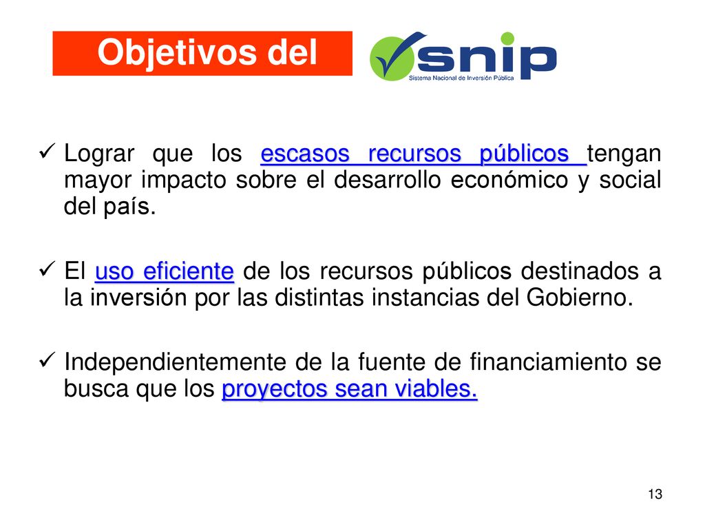 Objetivos del Lograr que los escasos recursos públicos tengan mayor impacto sobre el desarrollo económico y social del país.