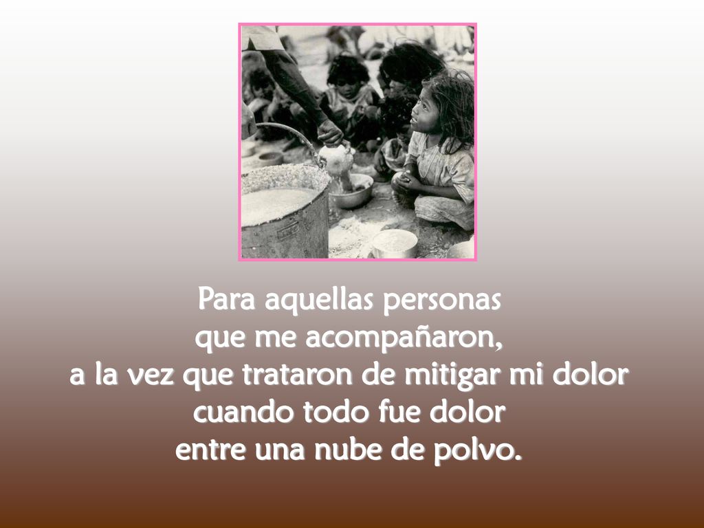 Para aquellas personas a la vez que trataron de mitigar mi dolor