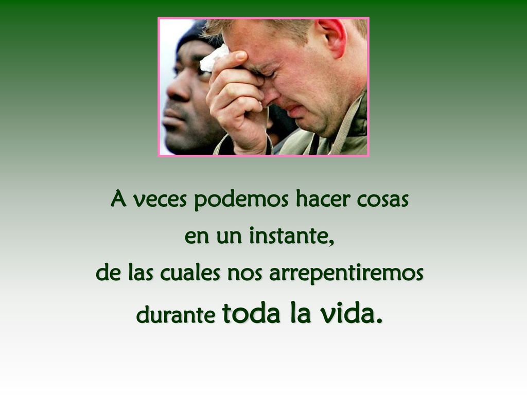 A veces podemos hacer cosas de las cuales nos arrepentiremos