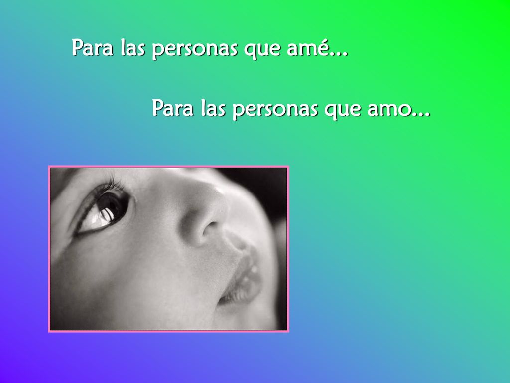 Para las personas que amé... Para las personas que amo...