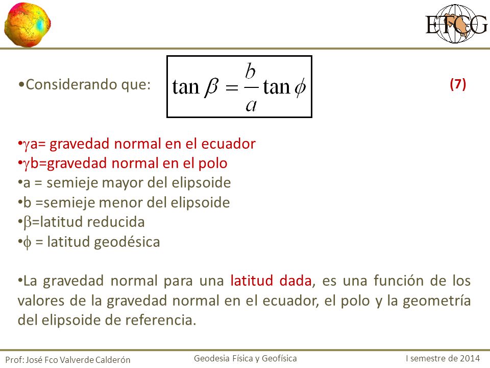 a= gravedad normal en el ecuador b=gravedad normal en el polo