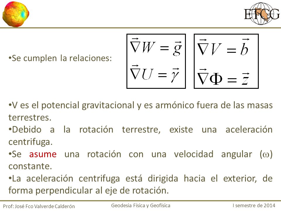 Debido a la rotación terrestre, existe una aceleración centrifuga.
