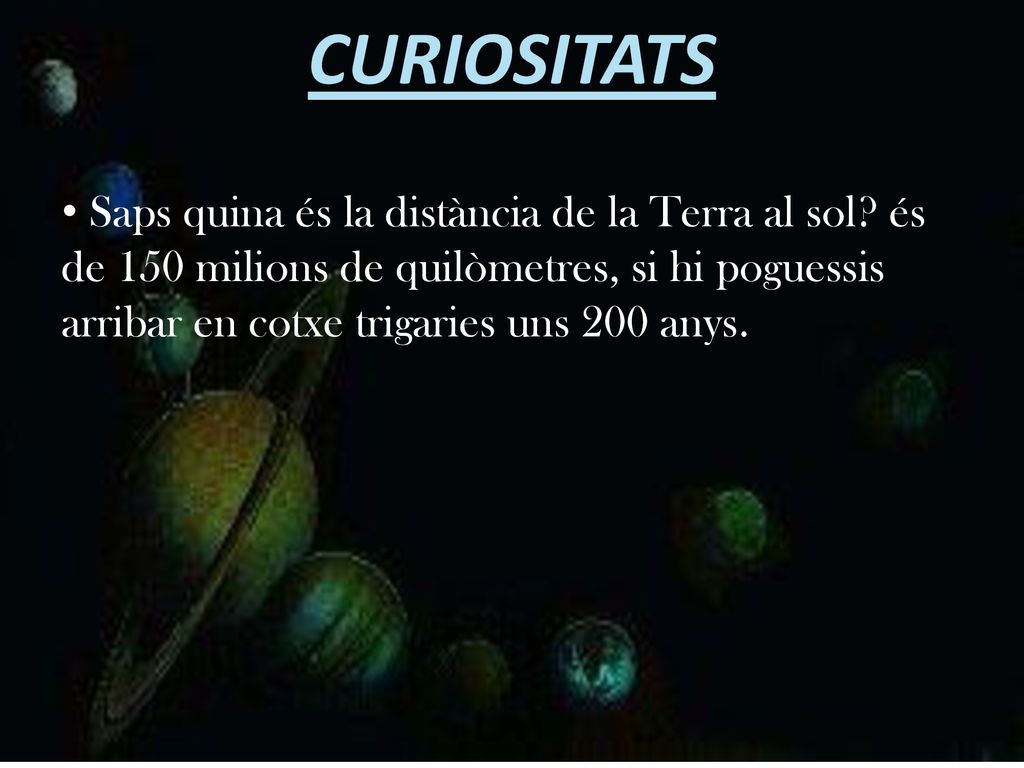 CURIOSITATS Saps quina és la distància de la Terra al sol.