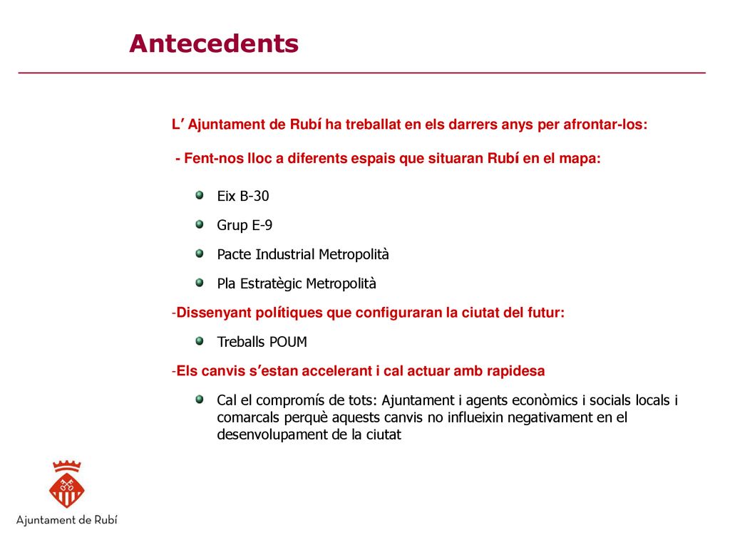 Antecedents L’ Ajuntament de Rubí ha treballat en els darrers anys per afrontar-los: