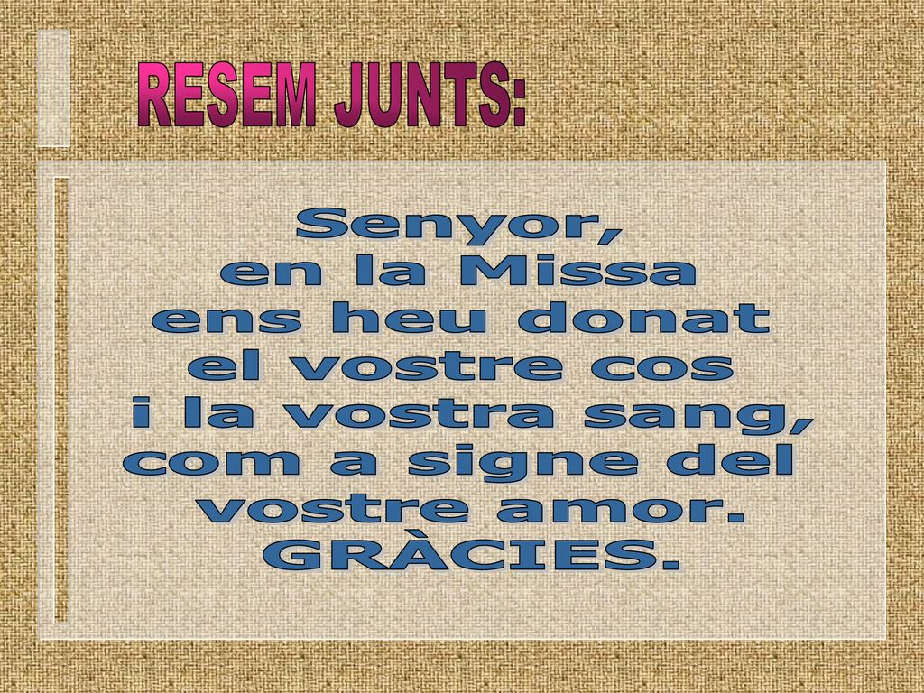 RESEM JUNTS: Senyor, en la Missa ens heu donat el vostre cos