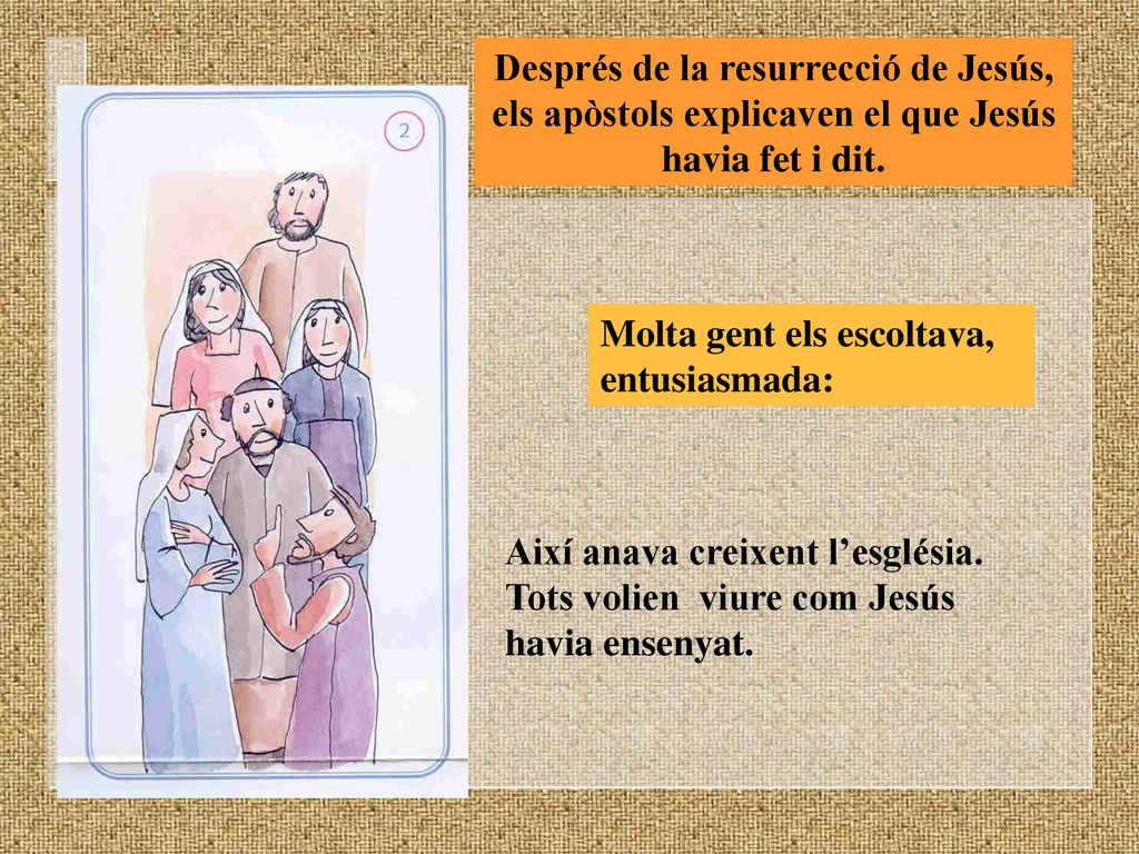 Després de la resurrecció de Jesús, els apòstols explicaven el que Jesús havia fet i dit.