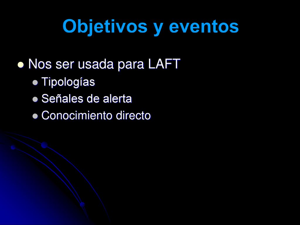 Objetivos y eventos Nos ser usada para LAFT Tipologías