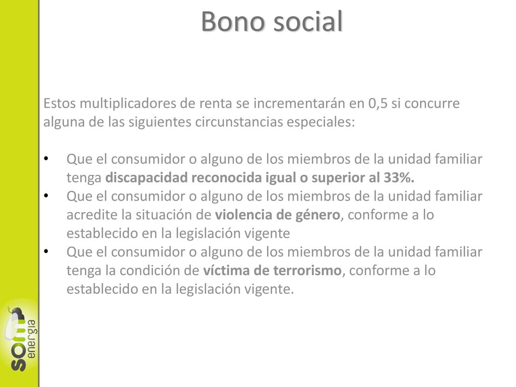 Bono social Estos multiplicadores de renta se incrementarán en 0,5 si concurre alguna de las siguientes circunstancias especiales: