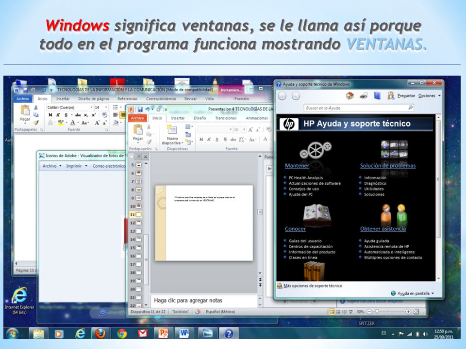 Windows significa ventanas, se le llama así porque todo en el programa funciona mostrando VENTANAS.