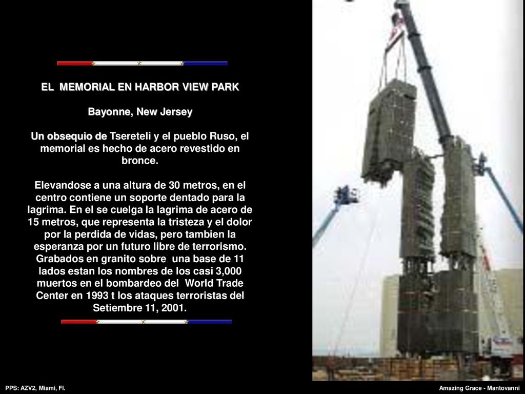 EL MEMORIAL EN HARBOR VIEW PARK Bayonne, New Jersey Un obsequio de Tsereteli y el pueblo Ruso, el memorial es hecho de acero revestido en bronce.