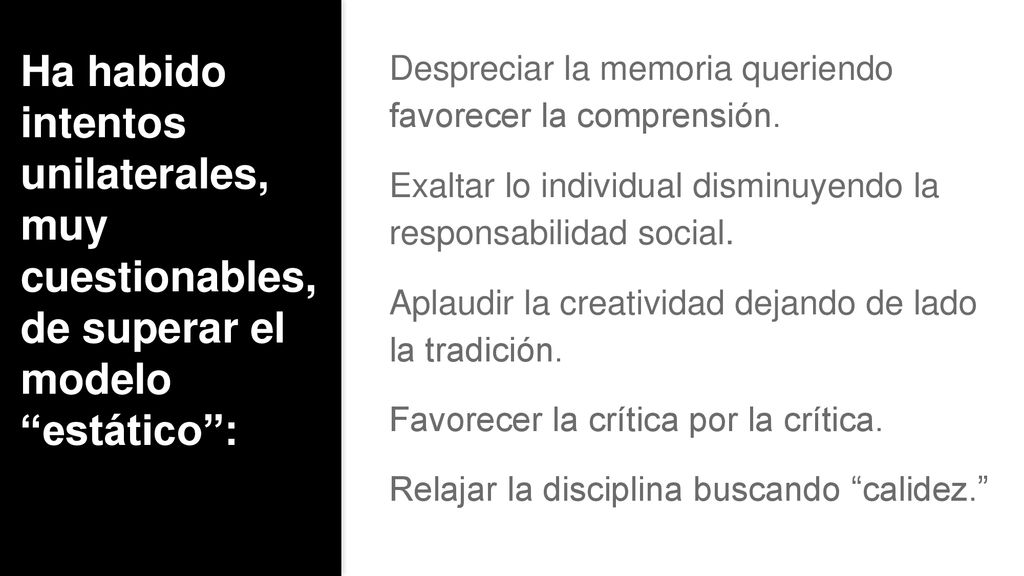 Ha habido intentos unilaterales, muy cuestionables, de superar el modelo estático :