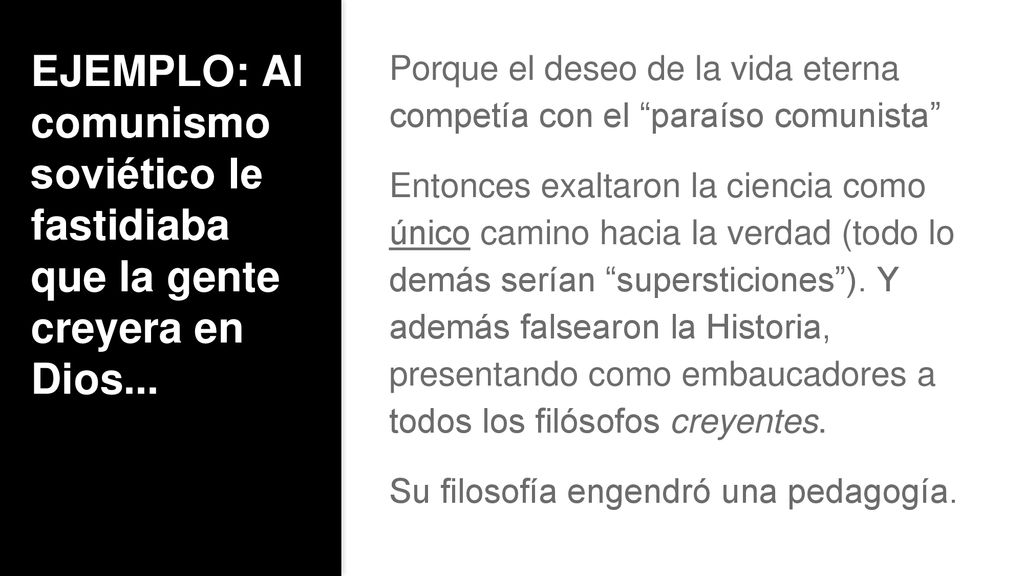 EJEMPLO: Al comunismo soviético le fastidiaba que la gente creyera en Dios...