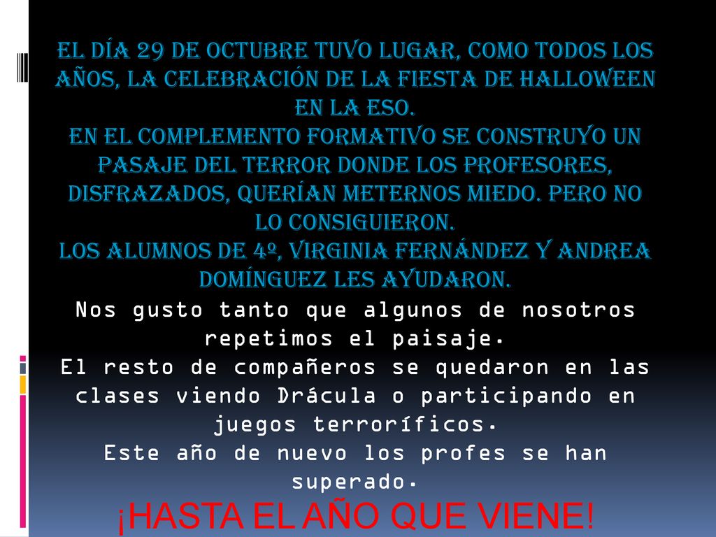 El día 29 de octubre tuvo lugar, como todos los años, la celebración de la fiesta de Halloween en la ESO.