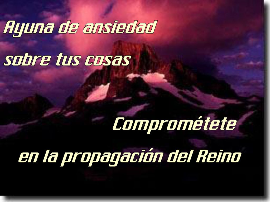 Ayuna de ansiedad sobre tus cosas Comprométete en la propagación del Reino