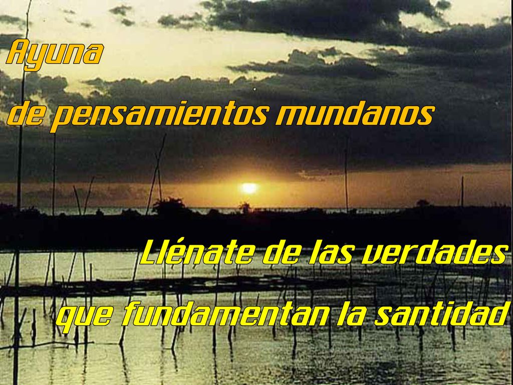 Ayuna de pensamientos mundanos Llénate de las verdades que fundamentan la santidad
