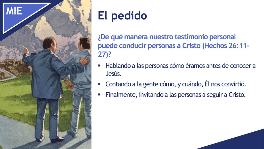 El pedido ¿De qué manera nuestro testimonio personal puede conducir personas a Cristo (Hechos 26:11- 27)