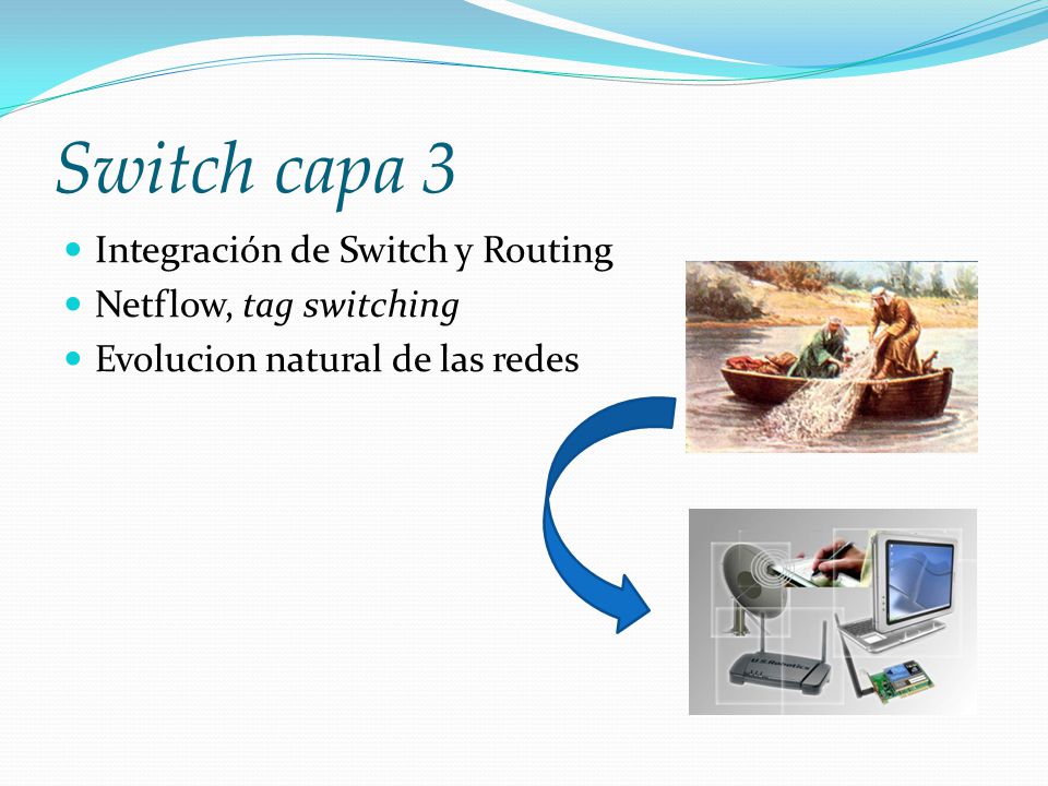 Switch capa 3 Integración de Switch y Routing Netflow, tag switching