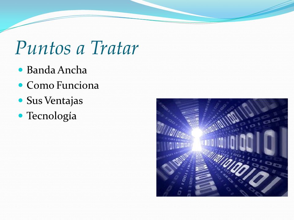 Puntos a Tratar Banda Ancha Como Funciona Sus Ventajas Tecnología