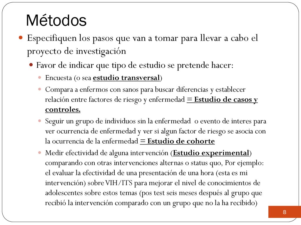 Métodos Especifiquen los pasos que van a tomar para llevar a cabo el proyecto de investigación.