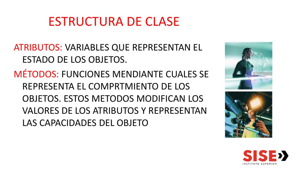 ESTRUCTURA DE CLASE ATRIBUTOS: VARIABLES QUE REPRESENTAN EL ESTADO DE LOS OBJETOS.