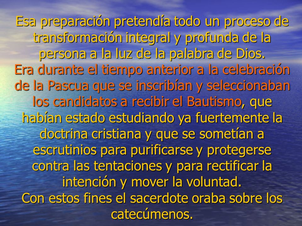 Con estos fines el sacerdote oraba sobre los catecúmenos.