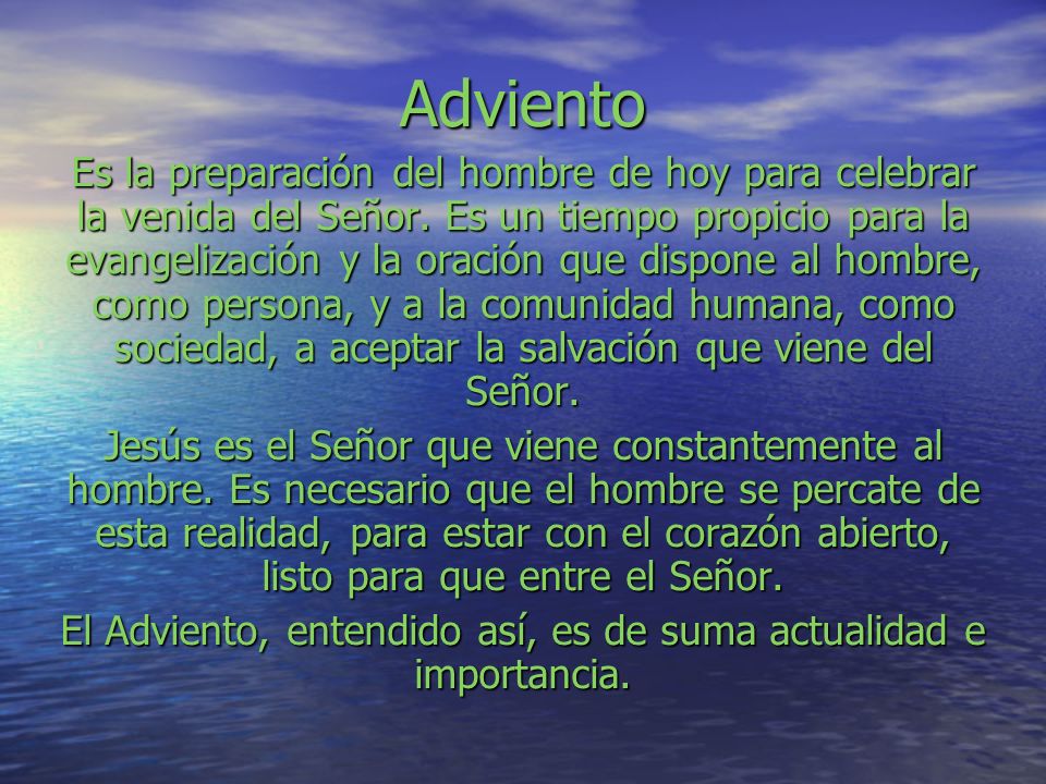 El Adviento, entendido así, es de suma actualidad e importancia.