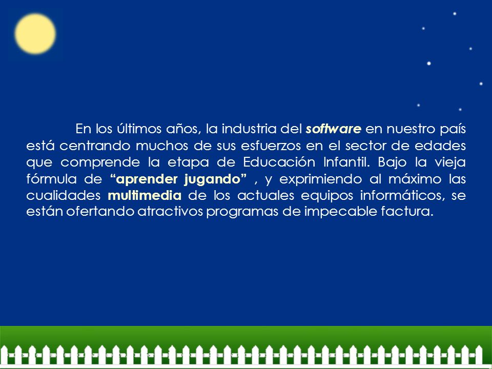 En los últimos años, la industria del software en nuestro país está centrando muchos de sus esfuerzos en el sector de edades que comprende la etapa de Educación Infantil.