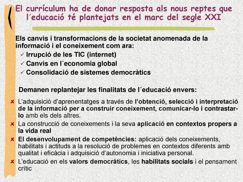 El currículum ha de donar resposta als nous reptes que l´educació té plantejats en el marc del segle XXI