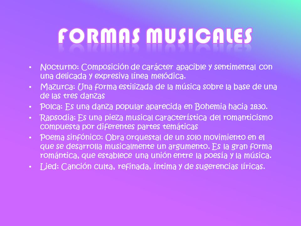 Formas musicales Nocturno: Composición de carácter apacible y sentimental con una delicada y expresiva línea melódica.