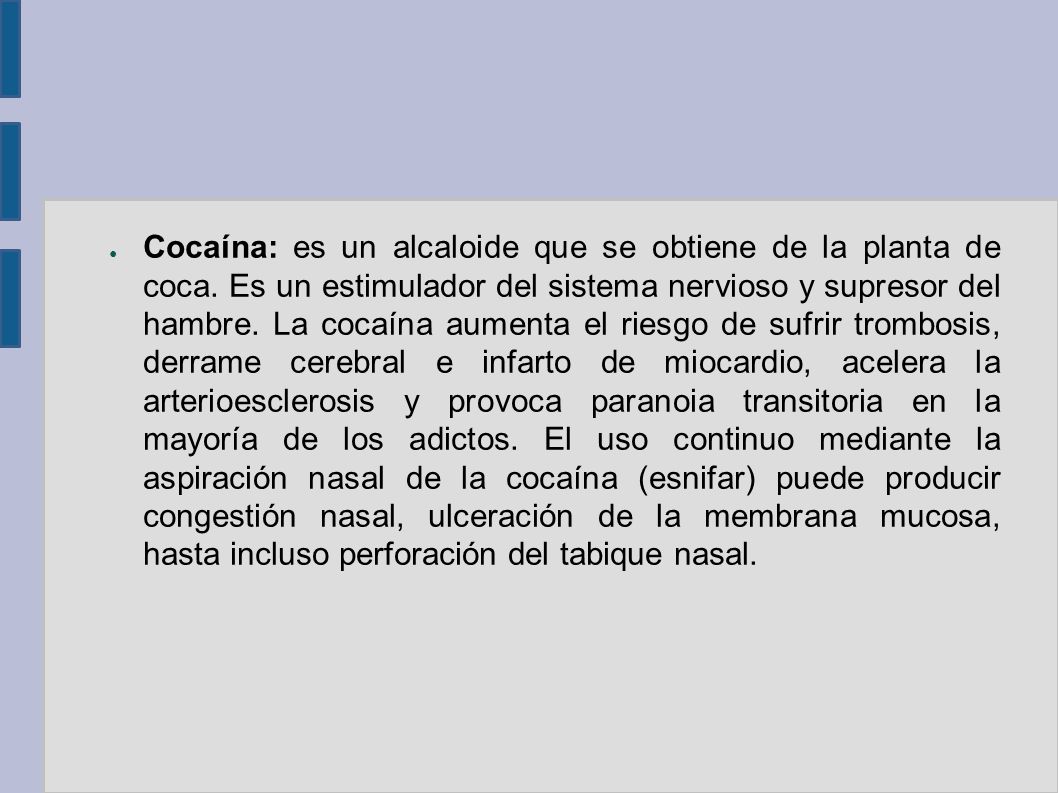 Cocaína: es un alcaloide que se obtiene de la planta de coca