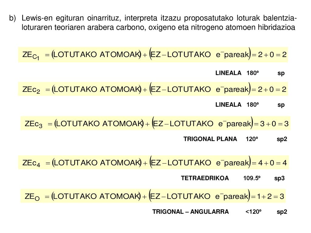 b) Lewis-en egituran oinarrituz, interpreta itzazu proposatutako loturak balentzia-loturaren teoriaren arabera carbono, oxigeno eta nitrogeno atomoen hibridazioa