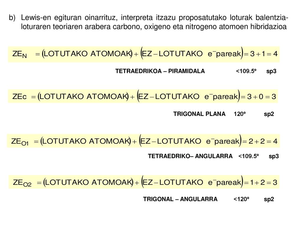 b) Lewis-en egituran oinarrituz, interpreta itzazu proposatutako loturak balentzia-loturaren teoriaren arabera carbono, oxigeno eta nitrogeno atomoen hibridazioa