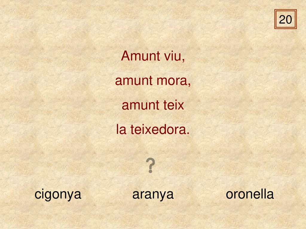Amunt viu, amunt mora, amunt teix la teixedora. cigonya aranya