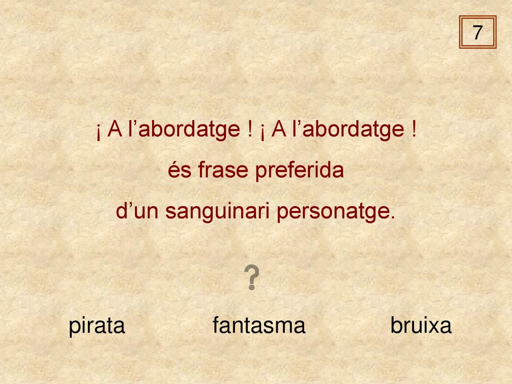 ¡ A l’abordatge ! ¡ A l’abordatge ! és frase preferida