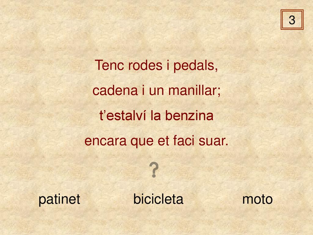 Tenc rodes i pedals, cadena i un manillar; t’estalví la benzina