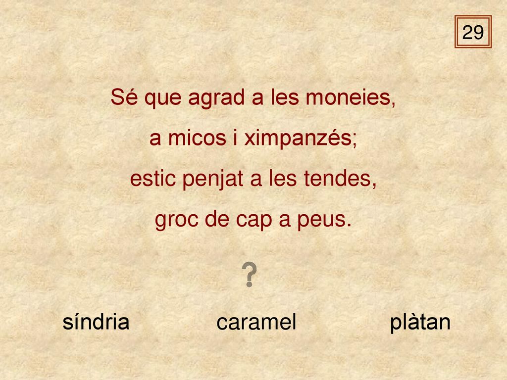 Sé que agrad a les moneies, a micos i ximpanzés;