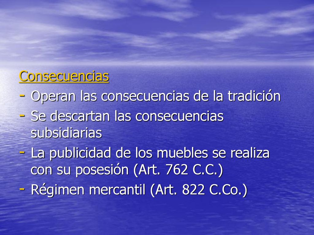 Consecuencias Operan las consecuencias de la tradición. Se descartan las consecuencias subsidiarias.