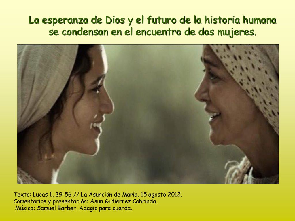La esperanza de Dios y el futuro de la historia humana se condensan en el encuentro de dos mujeres.